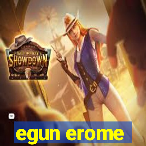 egun erome